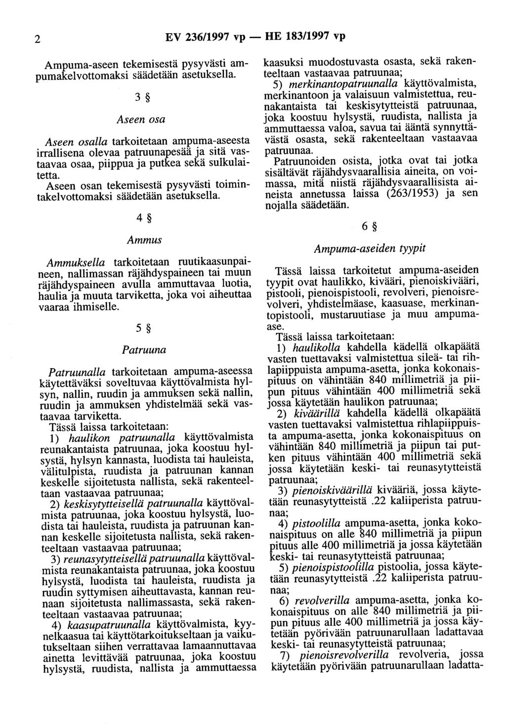 2 EV 236/1997 vp- HE 183/1997 vp Ampuma-aseen tekemisestä pysyvästi ampumakelvottomaksi säädetään asetuksella.