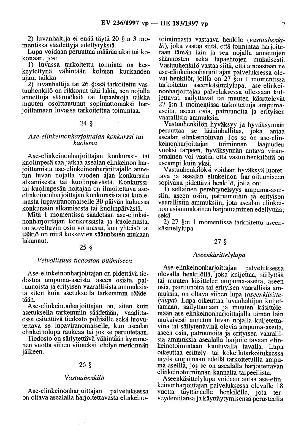 EV 236/1997 vp - HE 183/1997 vp 7 2) luvanhaltija ei enää täytä 20 :n 3 momentissa säädettyjä edellytyksiä.