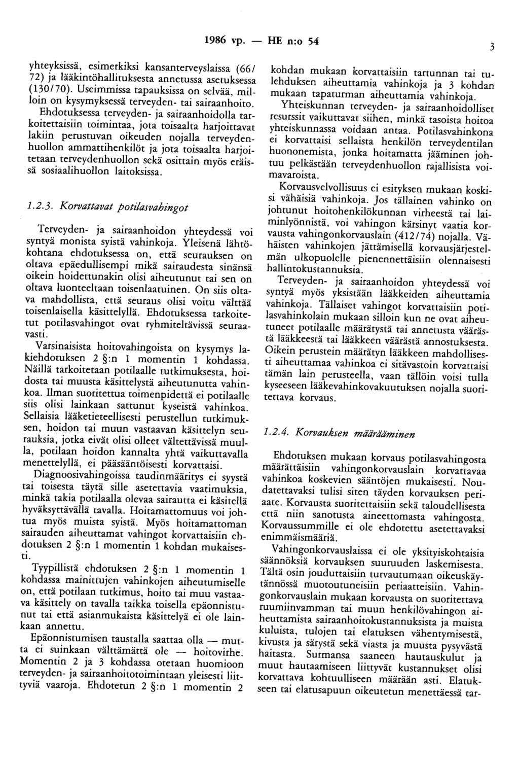 1986 vp. - HE n:o 54 3 yhteyksissä, esimerkiksi kansanterveyslaissa (66/ 72) ja lääkintöhallituksesta annetussa asetuksessa (130/70).