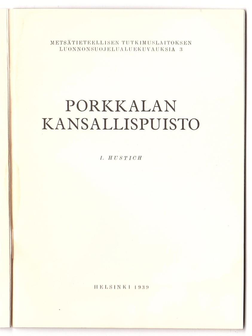 Porkkalan kansallispuisto Suomen vanhin kansallispuisto 1938, yhdessä Pallas-Ounastunturin, Pyhätunturin ja Petsamon Heinäsaarten