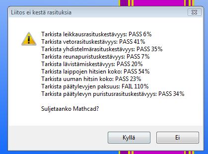aiheutuvat annetuista kuormista (Kuva 6.10). Varoituksesta huomataan, että päätylevyt on alimitoitettu.
