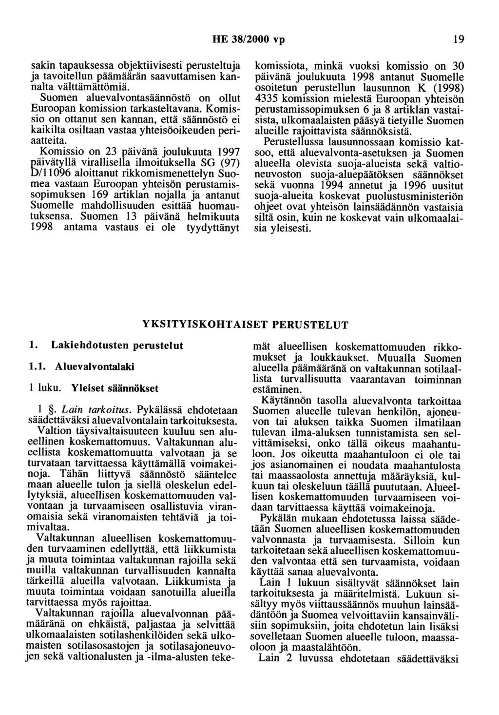 HE 38/2000 vp 19 sakin tapauksessa objektiivisesti perusteltuja ja tavoitellun päämäärän saavuttamisen kannalta välttämättömiä.