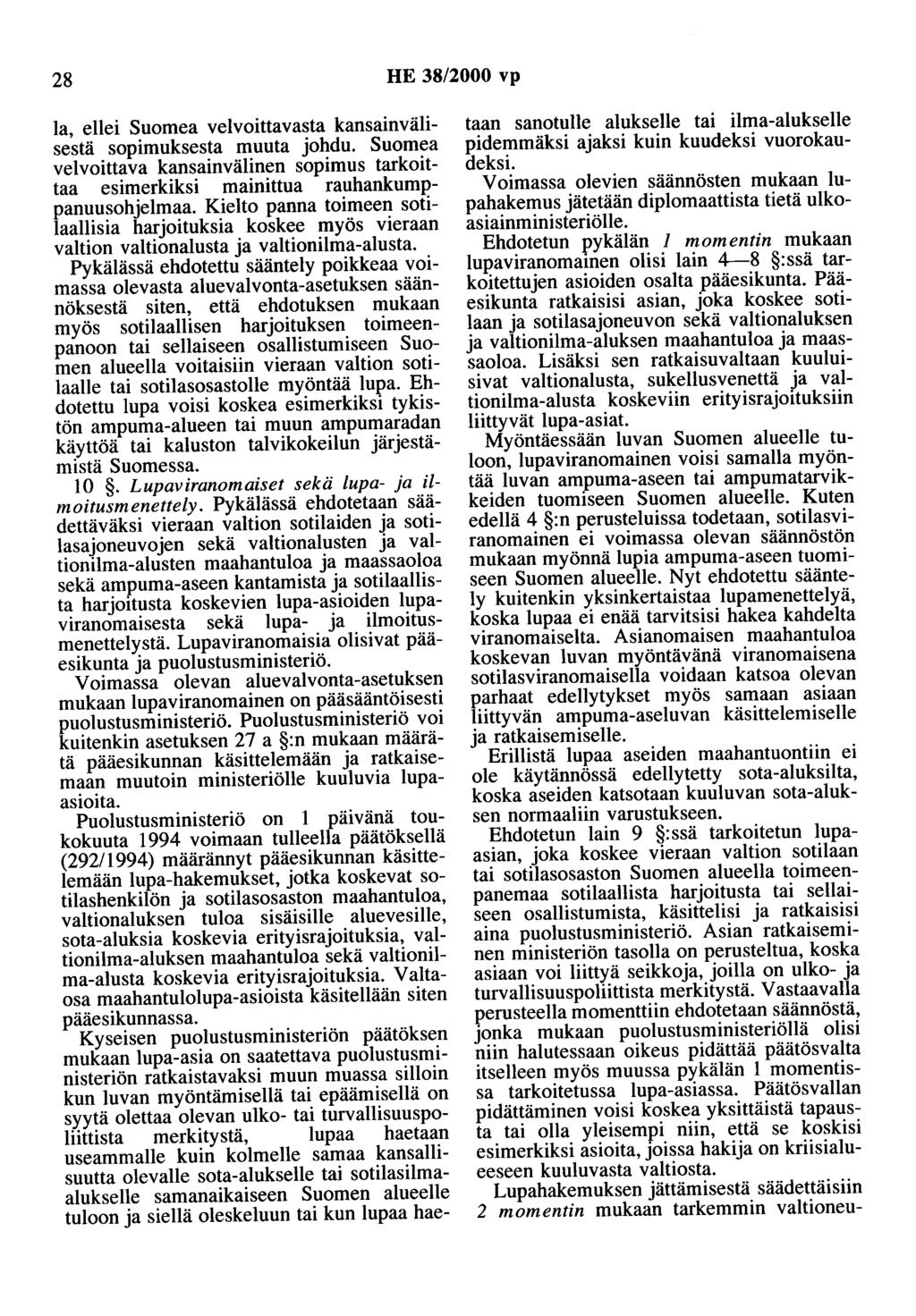 28 HE 38/2000 vp la, ellei Suomea veivoittavasta kansainvälisestä sopimuksesta muuta johdu. Suomea velvoittava kansainvälinen sopimus tarkoittaa esimerkiksi mainittua rauhankumppanuusohjelmaa.