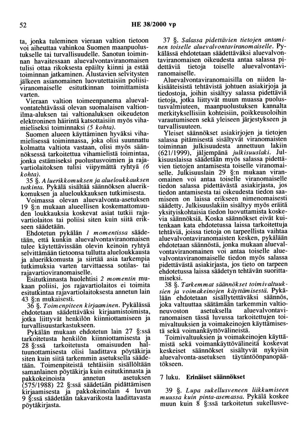 52 HE 38/2000 vp ta, jonka tuleminen vieraan valtion tietoon voi aiheuttaa vahinkoa Suomen maanpuolustukselle tai turvallisuudelle.