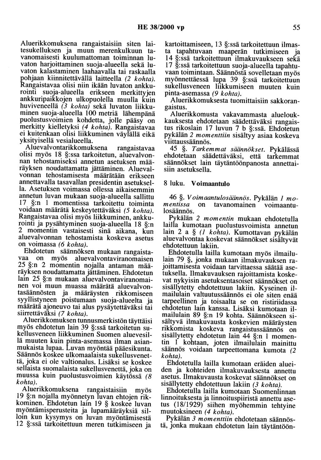 HE 38/2000 vp 55 Aluerikkomuksena rangaistmsun siten laitesukelluksen ja muun merenkulkuun tavanomaisesti kuulumattoman toiminnan luvaton harjoittatninen suoja-alueella sekä luvaton kalastaminen