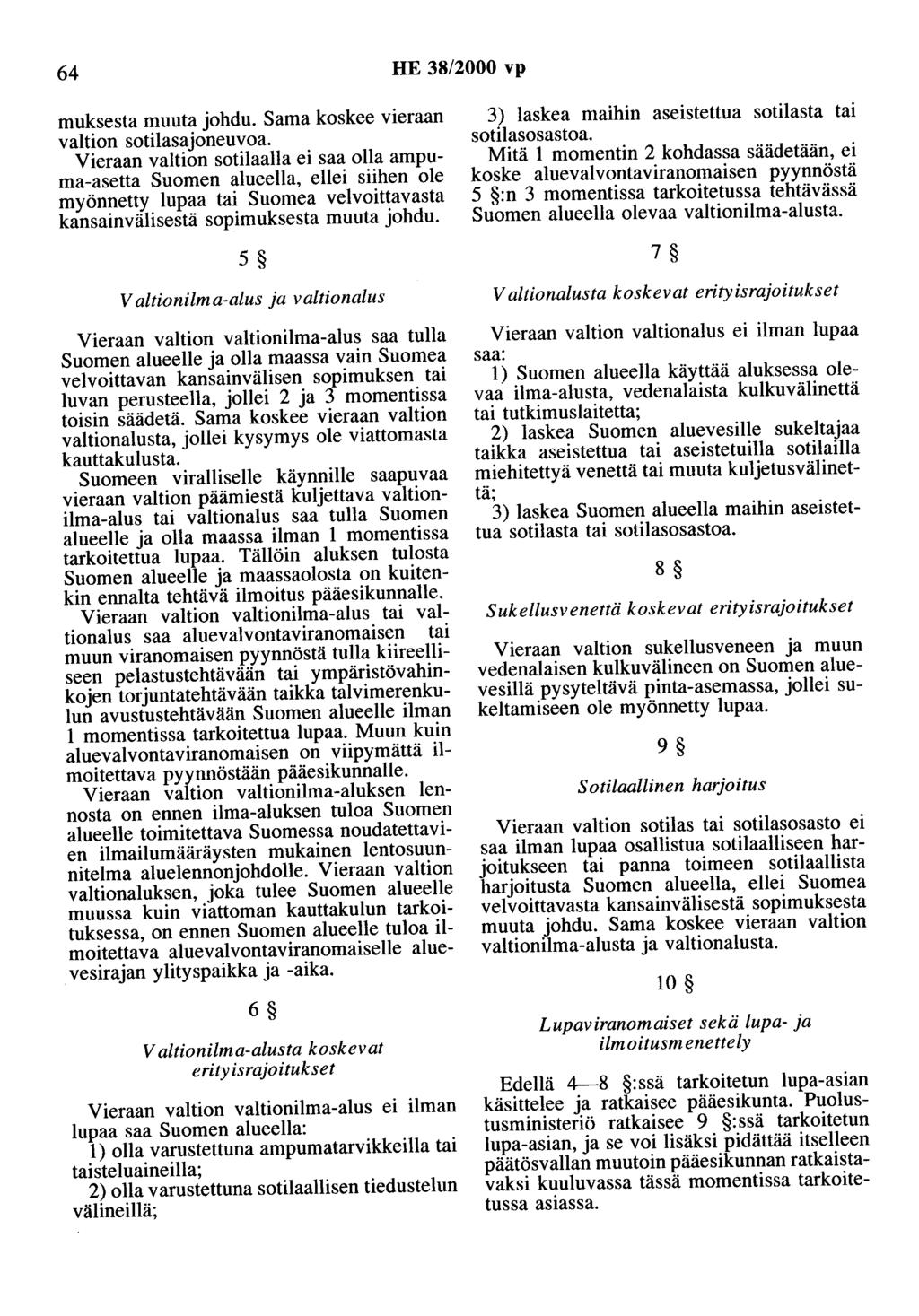 64 HE 38/2000 vp muksesta muuta johdu. Sama koskee vieraan valtion sotilasajoneuvoa.