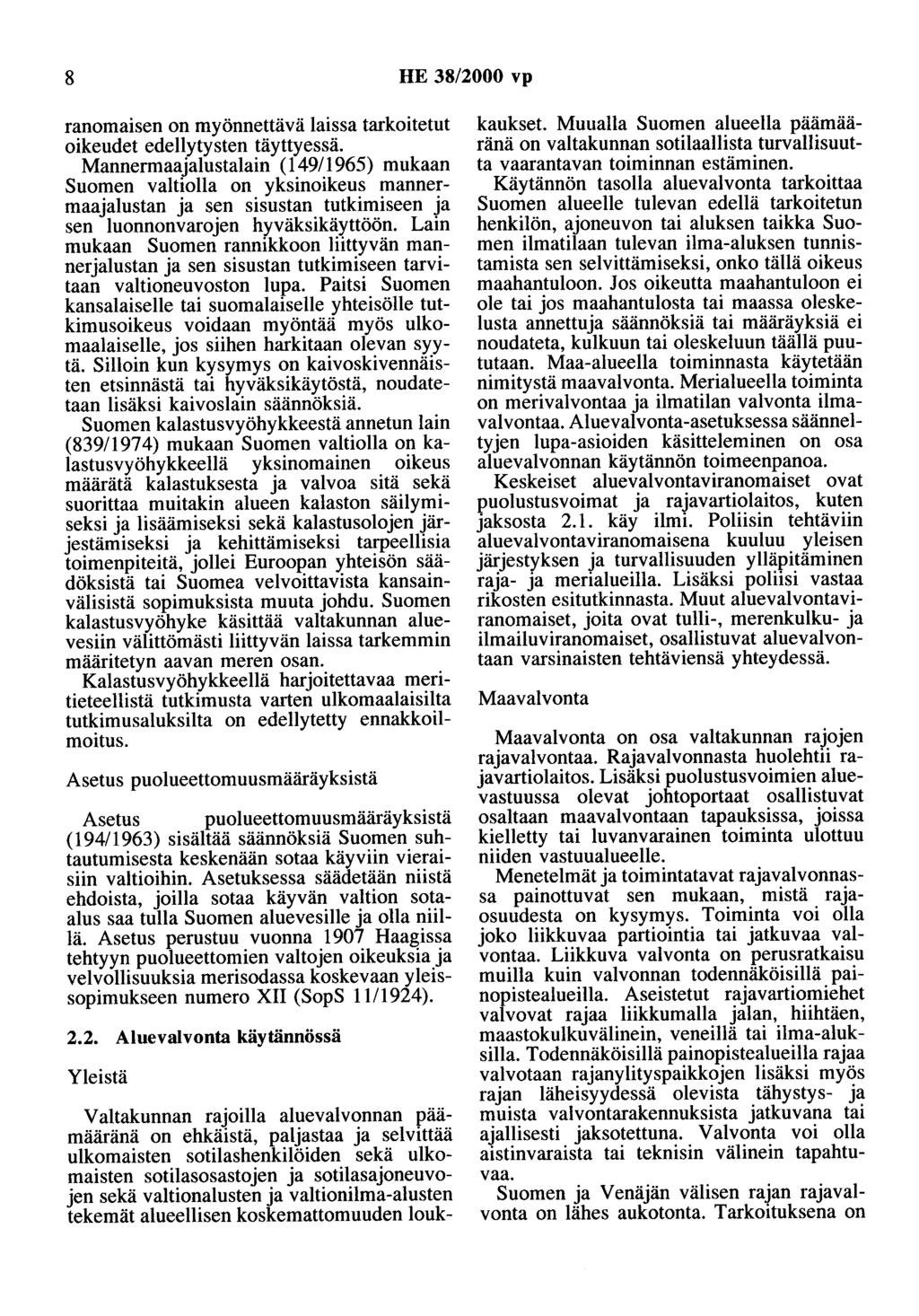 8 HE 38/2000 vp ranomaisen on myönnettävä laissa tarkoitetut oikeudet edellytysten täyttyessä.