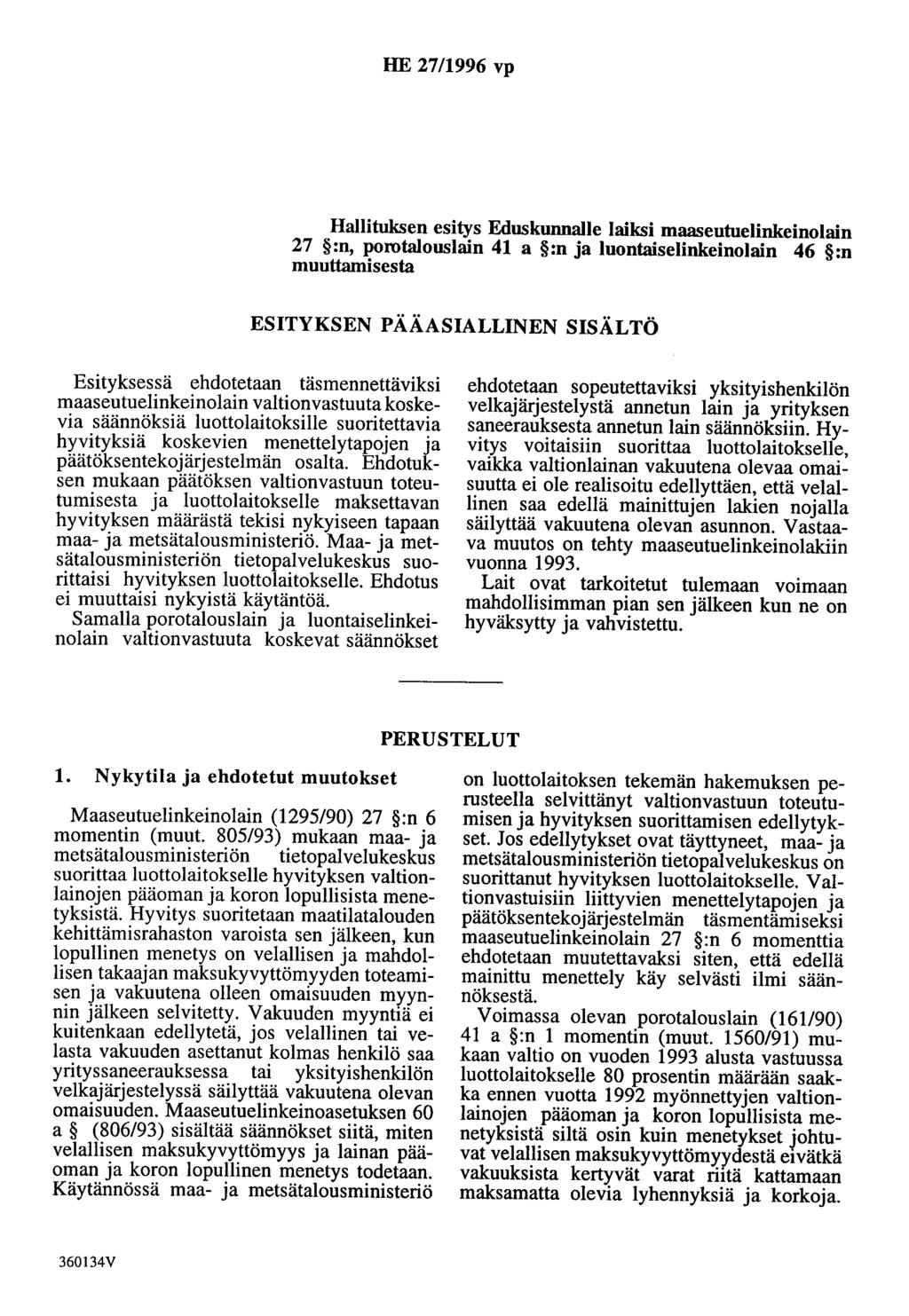 HE 2711996 vp Hallituksen esitys Eduskunnalle laiksi maaseutuelinkeinolain 27 :n, porotalouslain 41 a :n ja luontaiselinkeinolain 46 :n muuttamisesta ESITYKSEN PÄÄASIALLINEN SISÄLTÖ Esityksessä