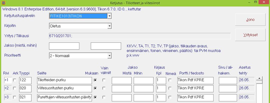 TILIOTTEET JA VIITESUORITUKSET AJASTETTUNA Ketjujono ja ajastus Tiliotteiden purku Ketjurivin tyypi 122 Tiliotteen purku Siirtotiedosto KP70 Tiliotteiden purku Lisäasetuksiin muuttuja pvm ja klo