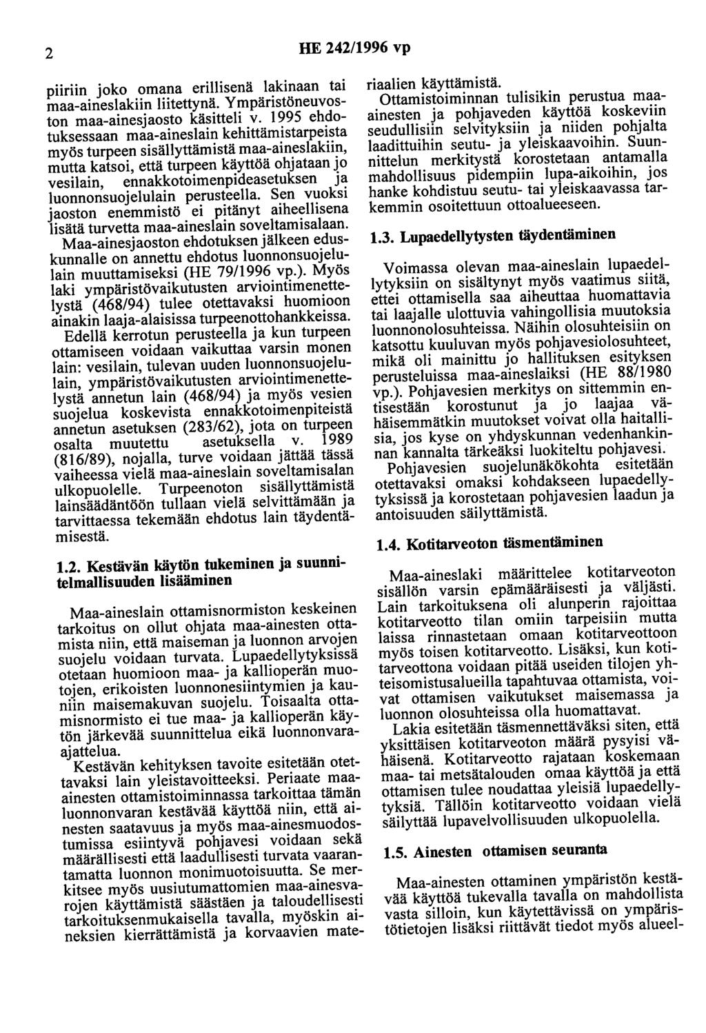 2 HE 242/1996 vp purun joko omana erillisenä lakinaan tai maa-aineslakiin liitettynä. Y mpäristöneuvoston maa-ainesjaosto käsitteli v.