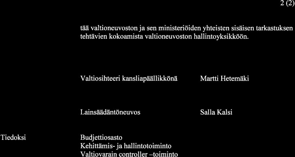 2 (2) tää valtioneuvoston ja sen ministeriöiden yhteisten sisäisen tarkastuksen tehtävien kokoamista valtioneuvoston hallintoyksikköön.