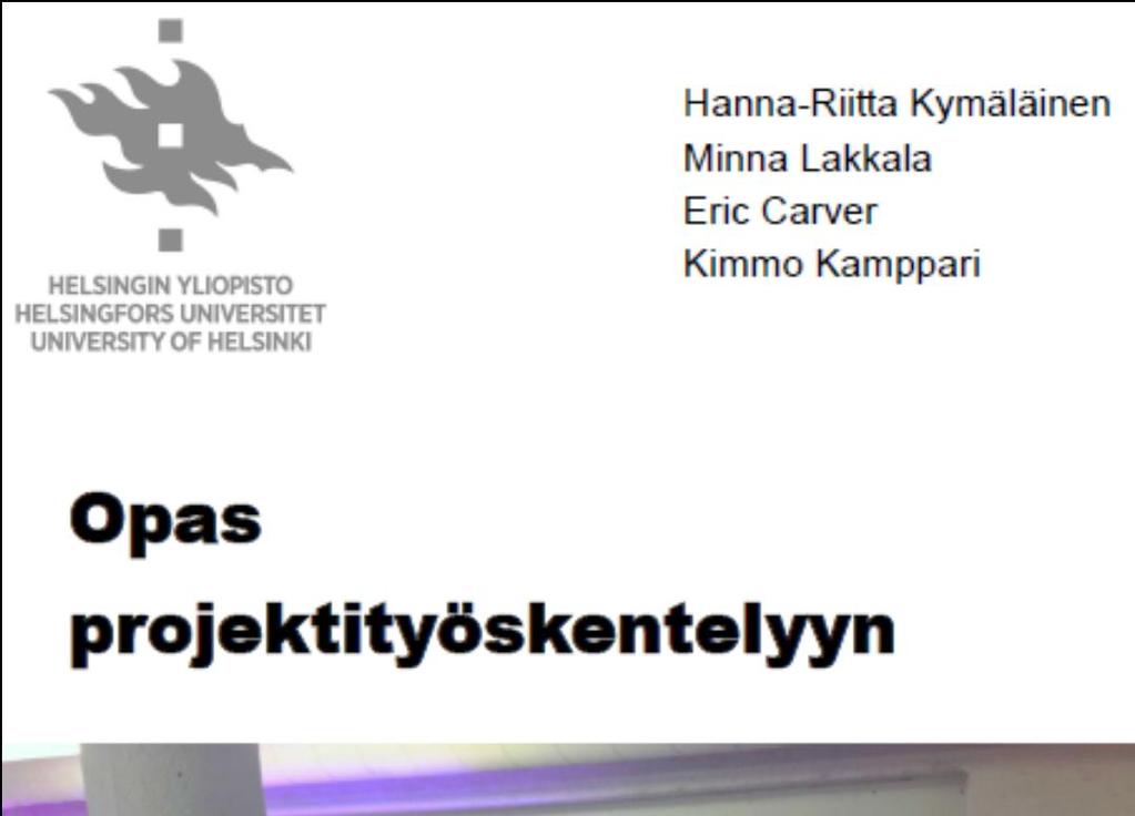 PROJEKTIOSAAMISTA EDISTÄVÄN OPETUKSEN KEHITTÄMINEN MAATALOUSTIETEISSÄ: SISÄLTÖ (3/4) Opas projektityöskentelyyn Kaikille