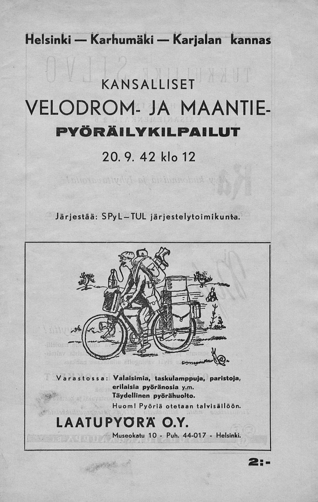 Karhumäki Karjalan Puh. Helsinki kannas PYÖRÄILYKILPAILUT 20.9. 42 klo 12 Järjestää: SPyL TUL järjestelytoimikunta.