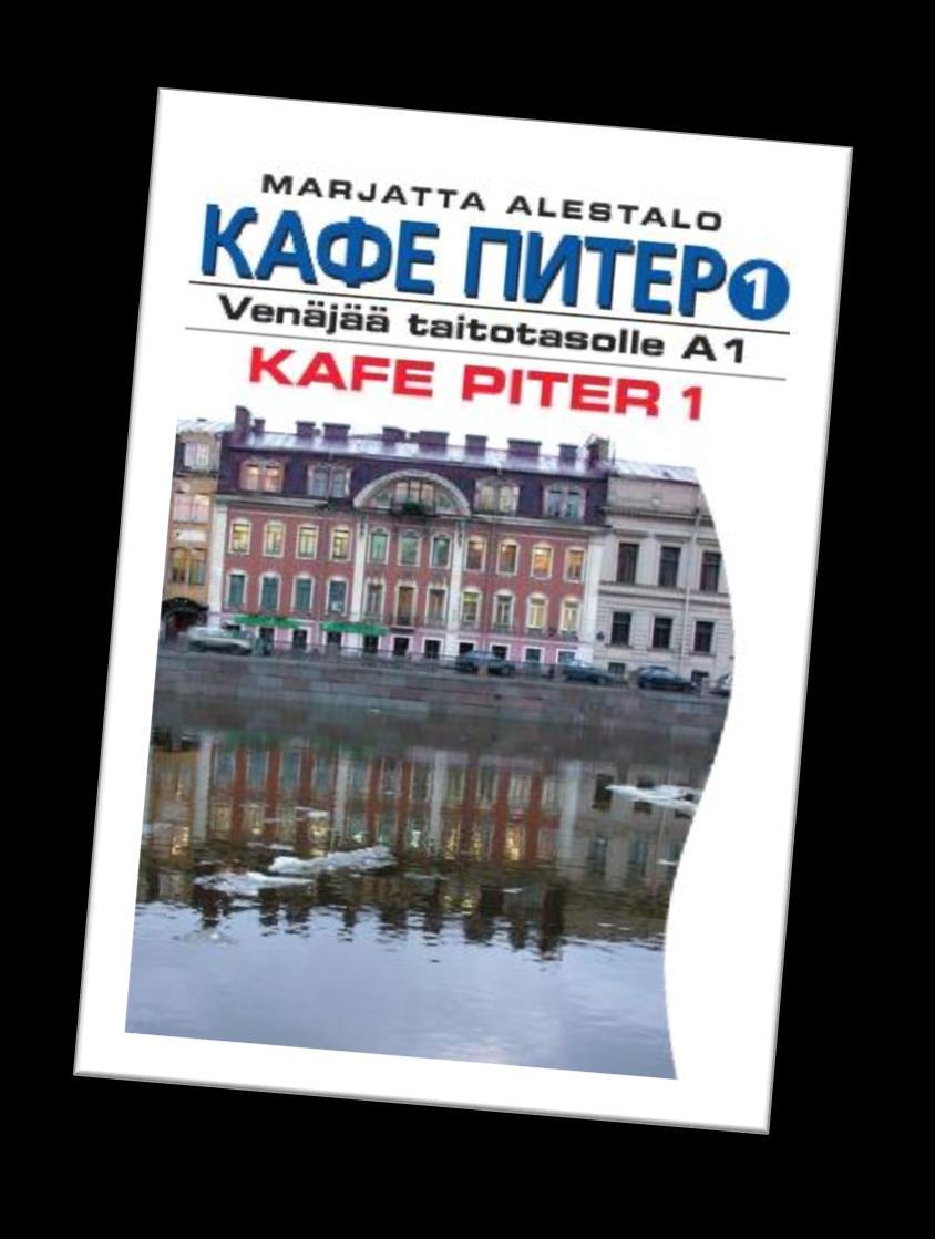 Työelämän venäjän perusteet 1: oppikirja ja äänitteet Marjatta Alestalo, Irina Malmberg Kafe Piter 1: venäjää taitotasolle A1 Finn Lectura, 2011 tai uudempi painos ISBN 978-951-792-588-4 kpl 1-10