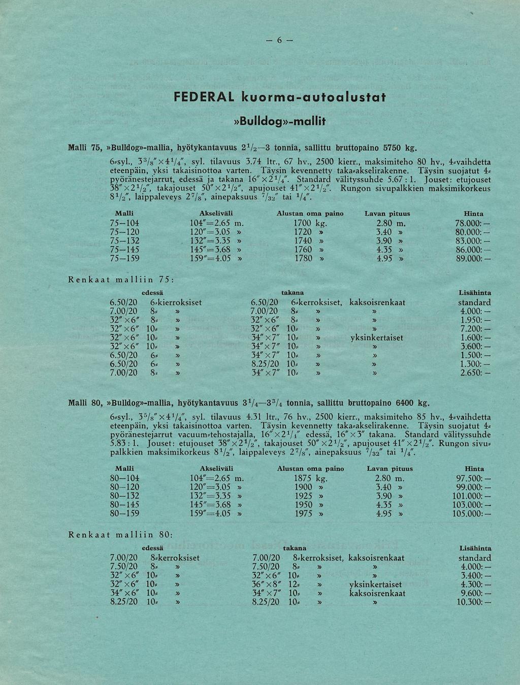 6 FEDERAL kuormaautoaiustat Bulldogmallit 75, Bulldogmallia, hyötykantavuus 2V23 tonnia, 75104 75120 75132 75145 75159 sallittu bruttopaino 5750 kg. 6,5y1., 3 3 / B "x4v4", syl. tilavuus 3.74 Itr.