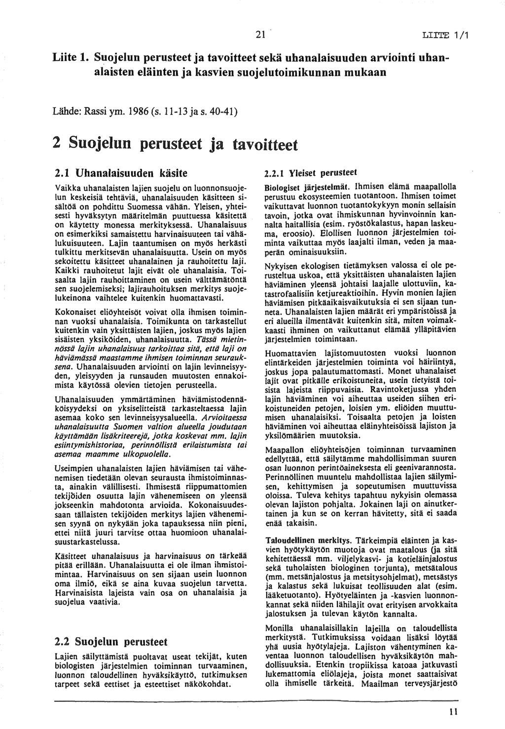 21 LIITE 1 /1 Liite 1. Suojelun perusteet ja tavoitteet sekä uhanalaisuuden arviointi uhanalaisten eläinten ja kasvien suojelutoimikunnan mukaan Lähde: Rassi ym. 1986 (s. 11-13 ja s. 40-41) 2.