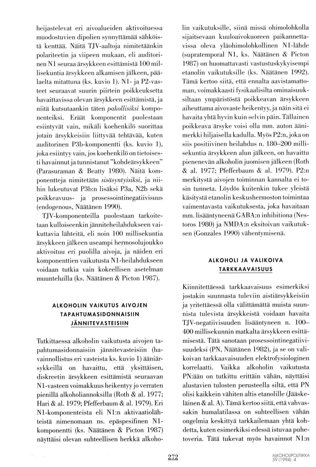 heiiastelevat eri aivoalueiden aktivoituessa muodostuvien dipolien synnyttämää sahkoistä kenuää.