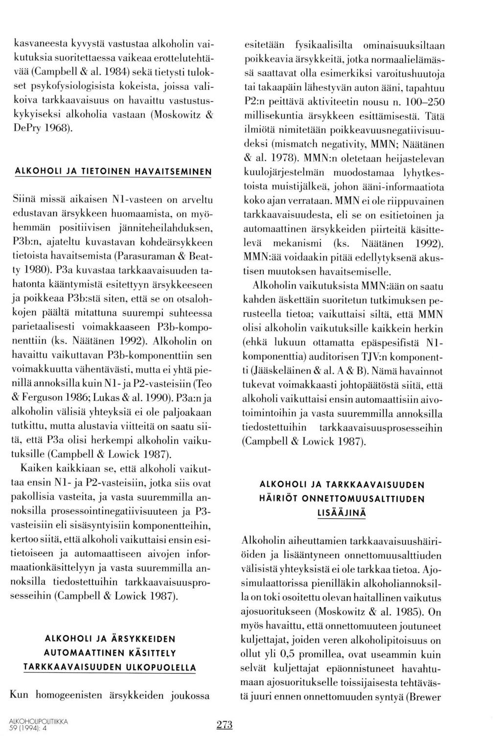 kasvaneesta kyvystä vastustaa alkoholin vaikutuksia suoritettaessa vaikeaa erottelutehtävää (Campbell & al.