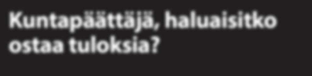 tuloksia, ei vain suoritteita.