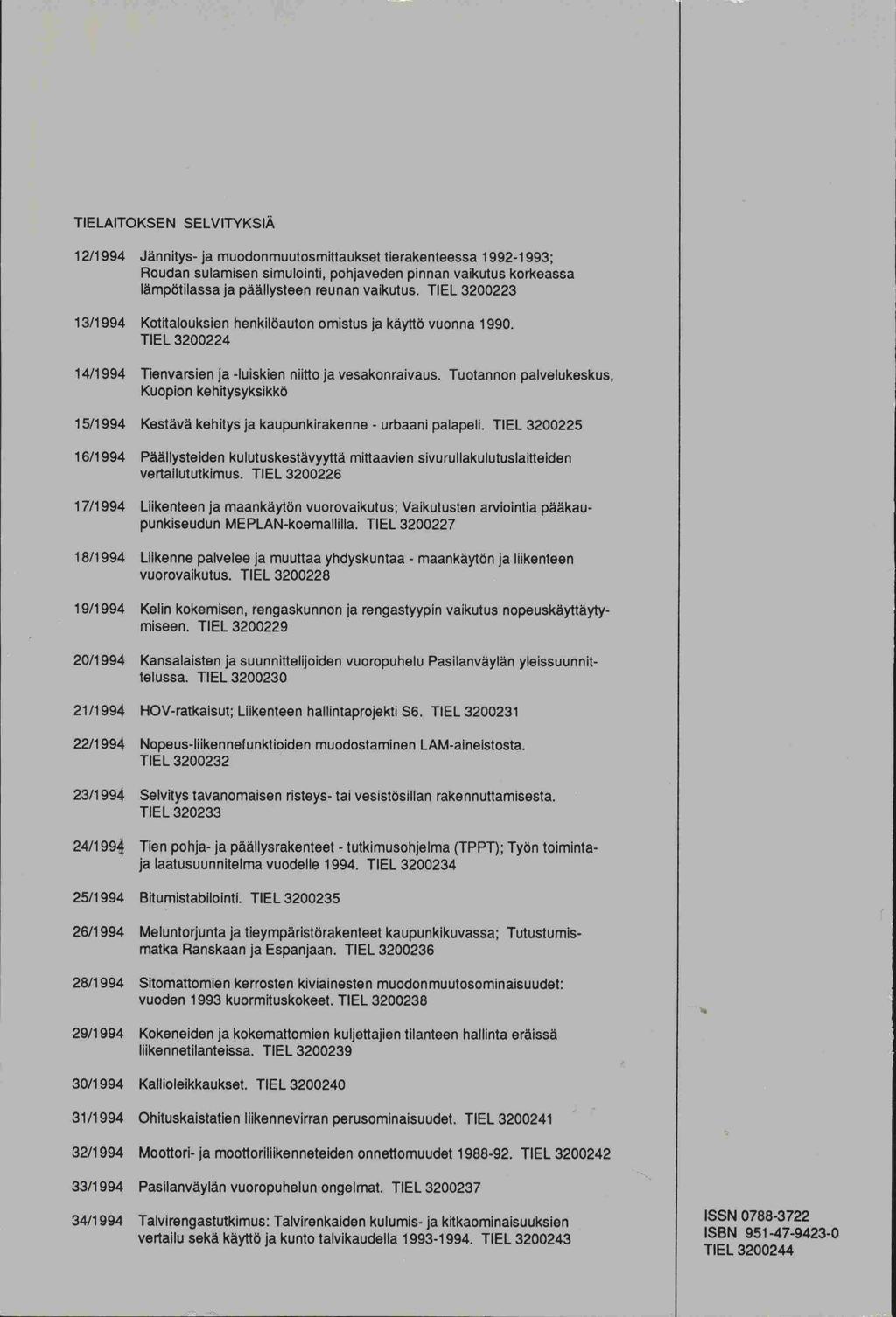 TIELAITOKSEN SELVITYKSIÄ 12/1994 Jännitys- ja muodonmuutosmittaukset tierakenteessa 1992-1993; simulointi, pohjaveden pinnan vaikutus korkeassa Roudan sulamisen lämpötilassa ja päällysteen reunan