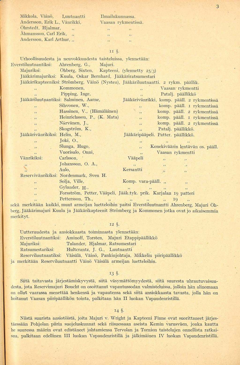 Aulo, Sihvonen, Vaasan Mikkola, Väinö, luutnantti Ilmailukunnassa. Andersson, Erik E.