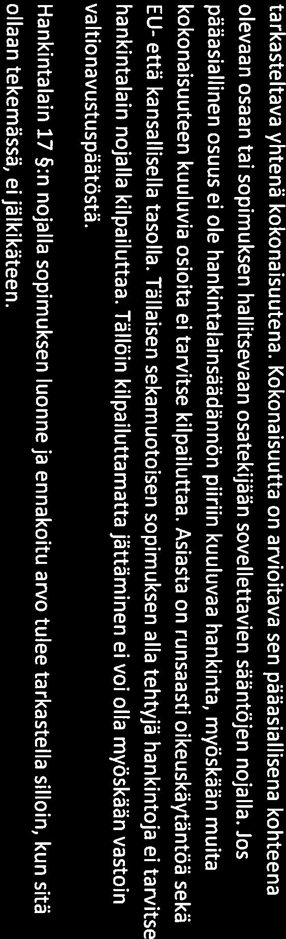 Asiasta on runsaasti oikeuskäytäntöä sekä EU- että kansallisella tasolla. Tällaisen sekamuotoisen sopimuksen alla tehtyjä hankintoja ei tarvitse hankintalain nojalla kilpailuttaa.