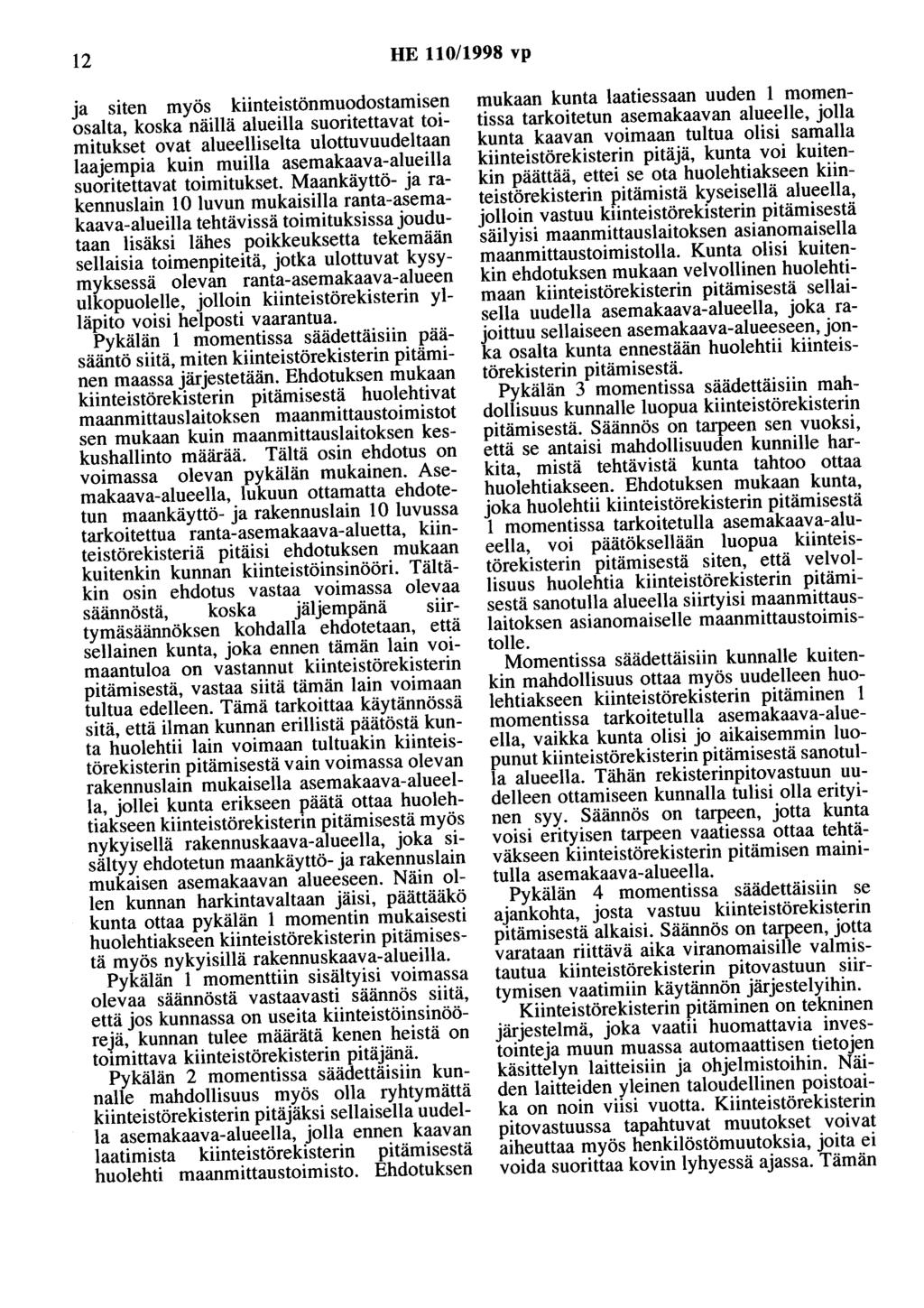 12 HE 110/1998 vp ja siten myös kiinteistönmuodostamisen osalta, koska näillä alueilla suoritettavat toimitukset ovat alueelliselta ulottuvuudeltaan laajempia kuin muilla asemakaava-alueilla