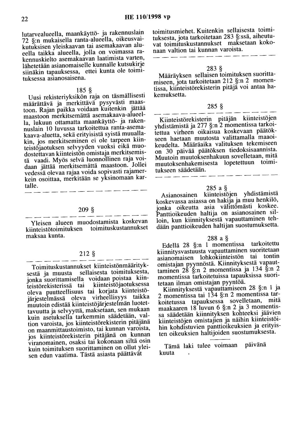 22 HE 110/1998 vp lutarvealueella, maankäyttö- ja rakennuslain 72 :n mukaisella ranta-alueella, oikeusvaikutuksisen yleiskaavan tai asemakaavan alueella taikka alueella, jolla on voimassa