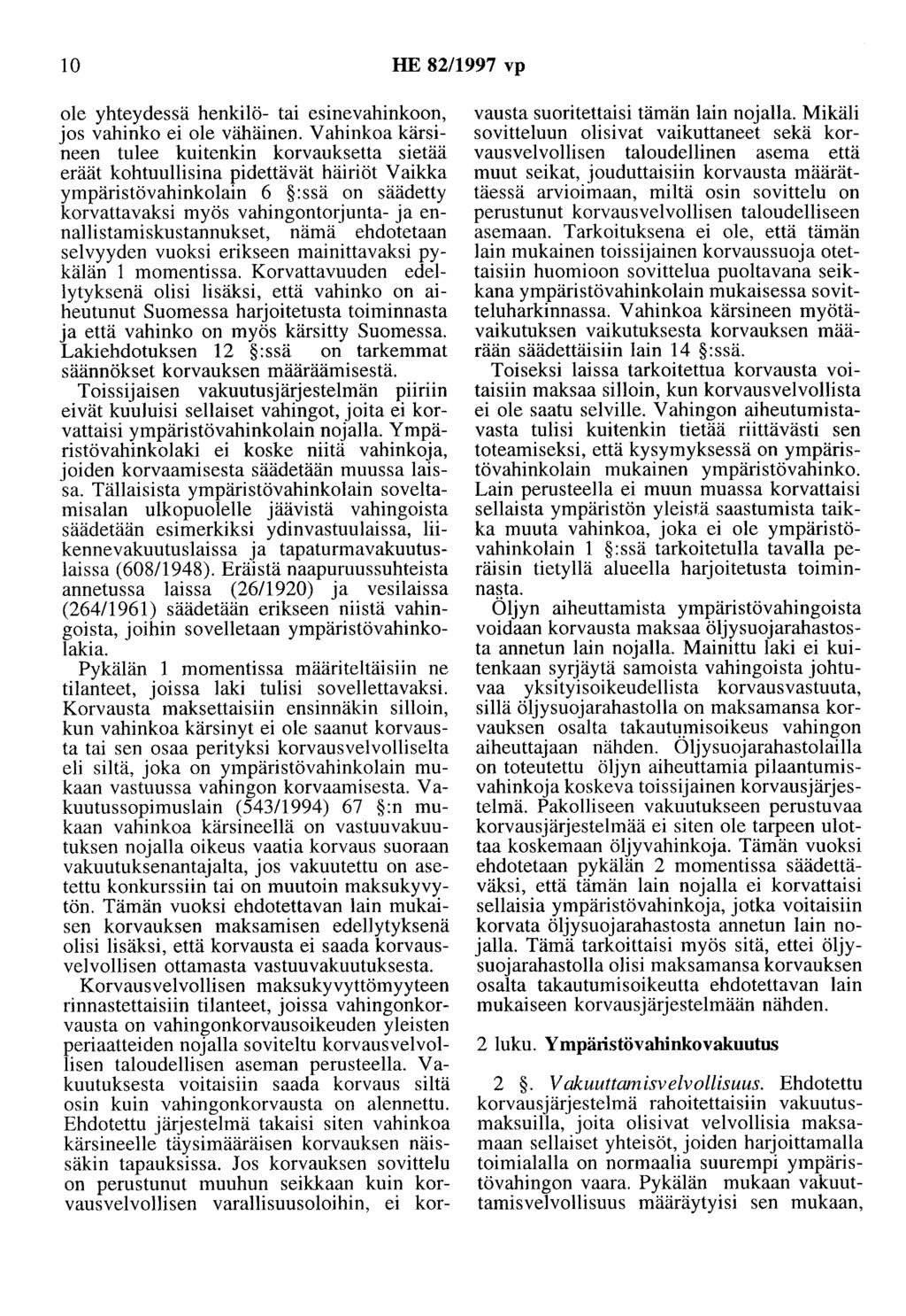 10 HE 82/1997 vp ole yhteydessä henkilö- tai esinevahinkoon, jos vahinko ei ole vähäinen.