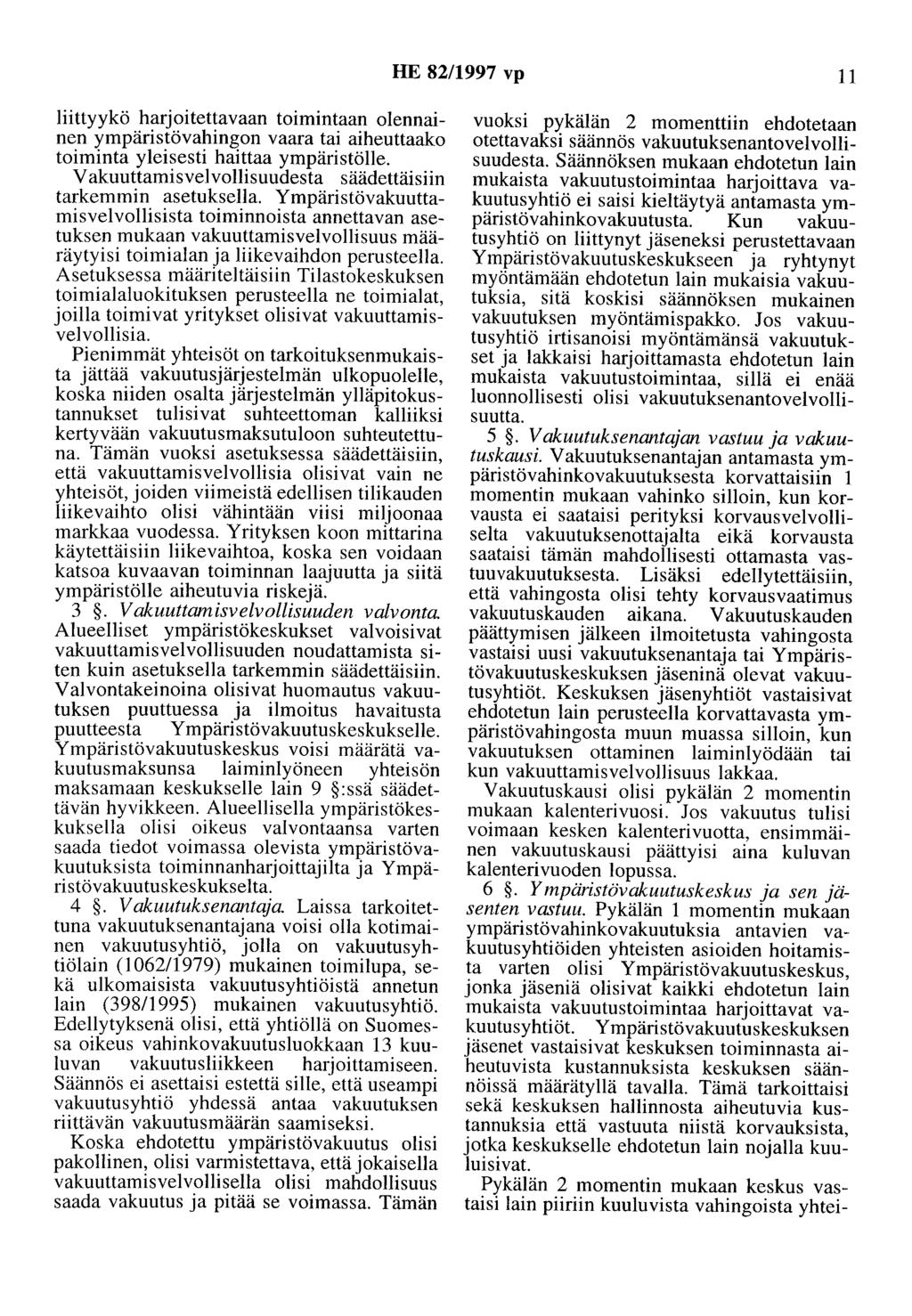 HE 82/1997 vp 11 liittyykö harjoitettavaan toimintaan olennainen ympäristövahingon vaara tai aiheuttaako toiminta yleisesti haittaa ympäristölle.
