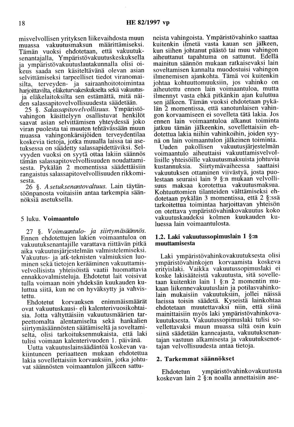 18 HE 82/1997 vp ruisvelvollisen yrityksen liikevaihdosta muun muassa vakuutusmaksun määrittämiseksi.