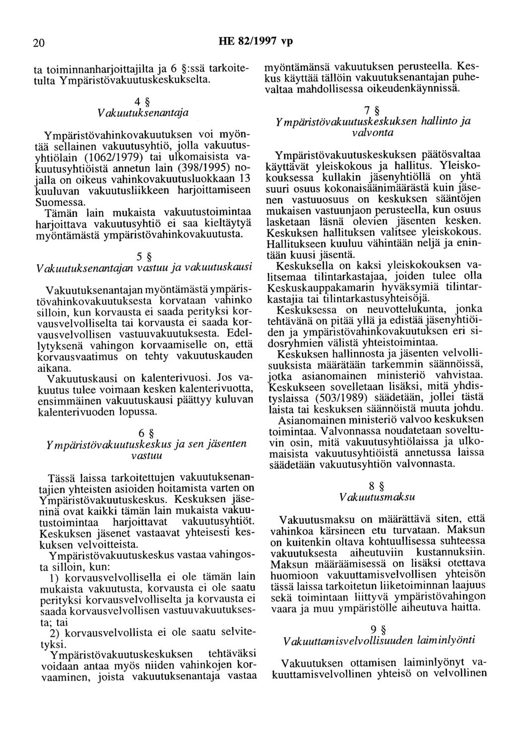 20 HE 82/1997 vp ta toiminnanharjoittajilta ja 6 :ssä tarkoitetulta Y mpäristövakuutuskeskukselta.