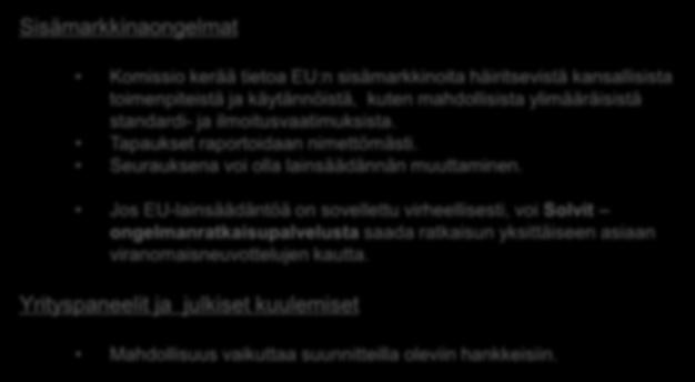 Enterprise Europe Network Finland Välitämme komissiolle tietoa yritysten kohtaamista sisämarkkinaongelmista Sisämarkkinaongelmat Komissio kerää tietoa EU:n sisämarkkinoita häiritsevistä