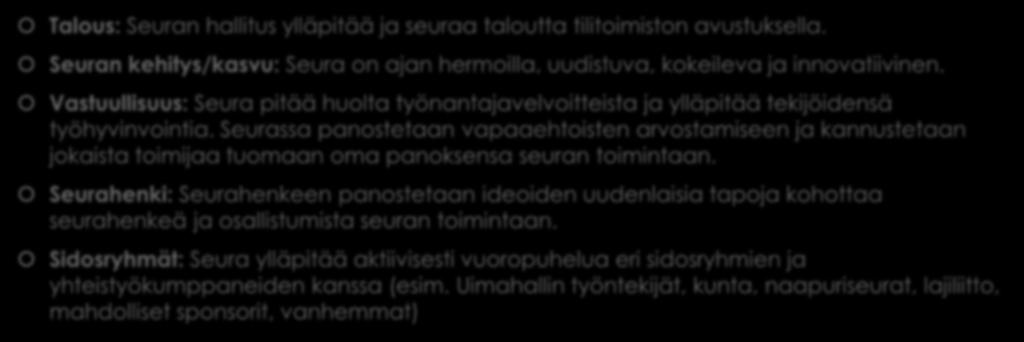 Suunnitelmallisuuden menestystekijät Talous: Seuran hallitus ylläpitää ja seuraa taloutta tilitoimiston avustuksella.