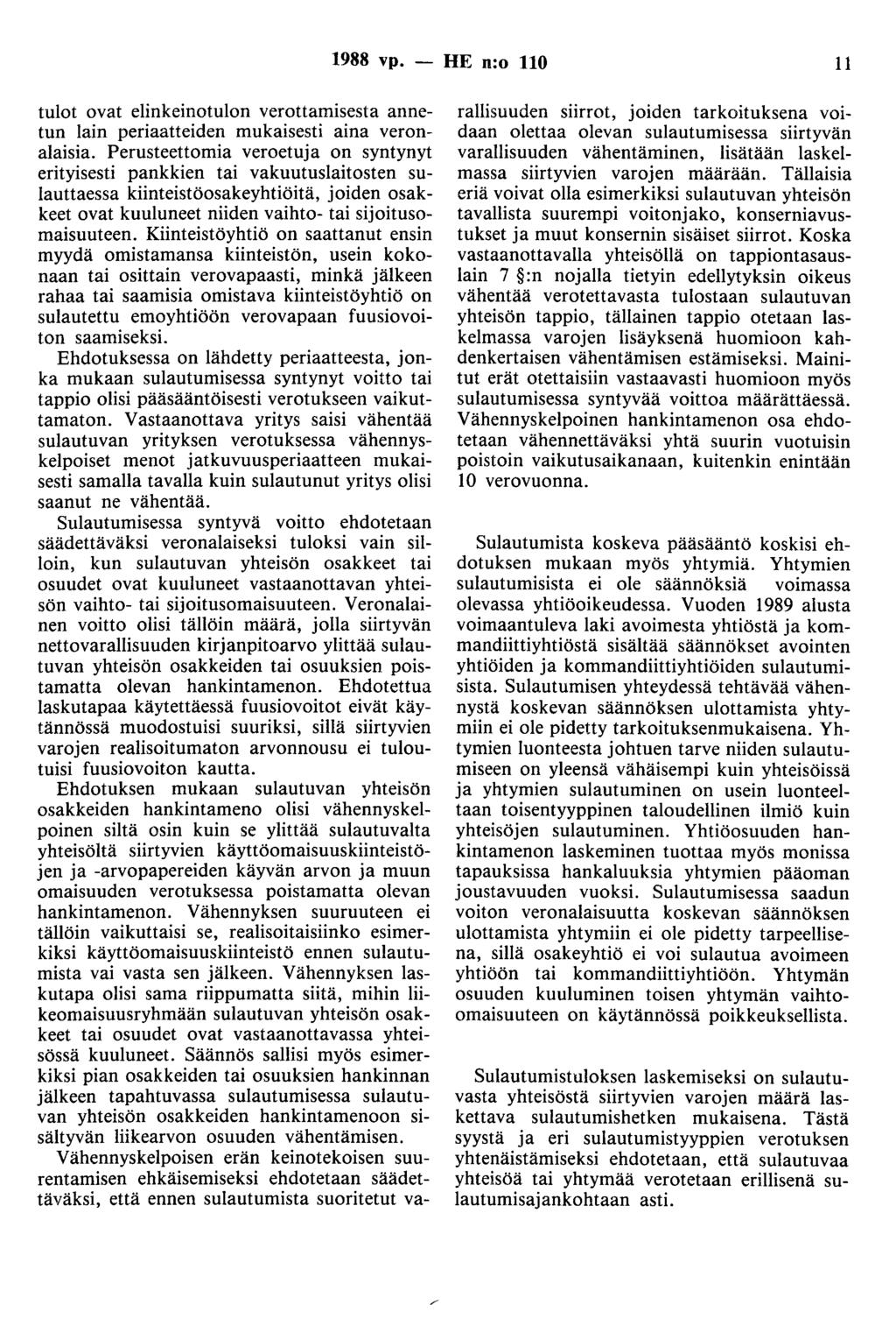 1988 vp. - HE n:o 110 11 tulot ovat elinkeinotulon verottamisesta annetun lain periaatteiden mukaisesti aina veronalaisia.