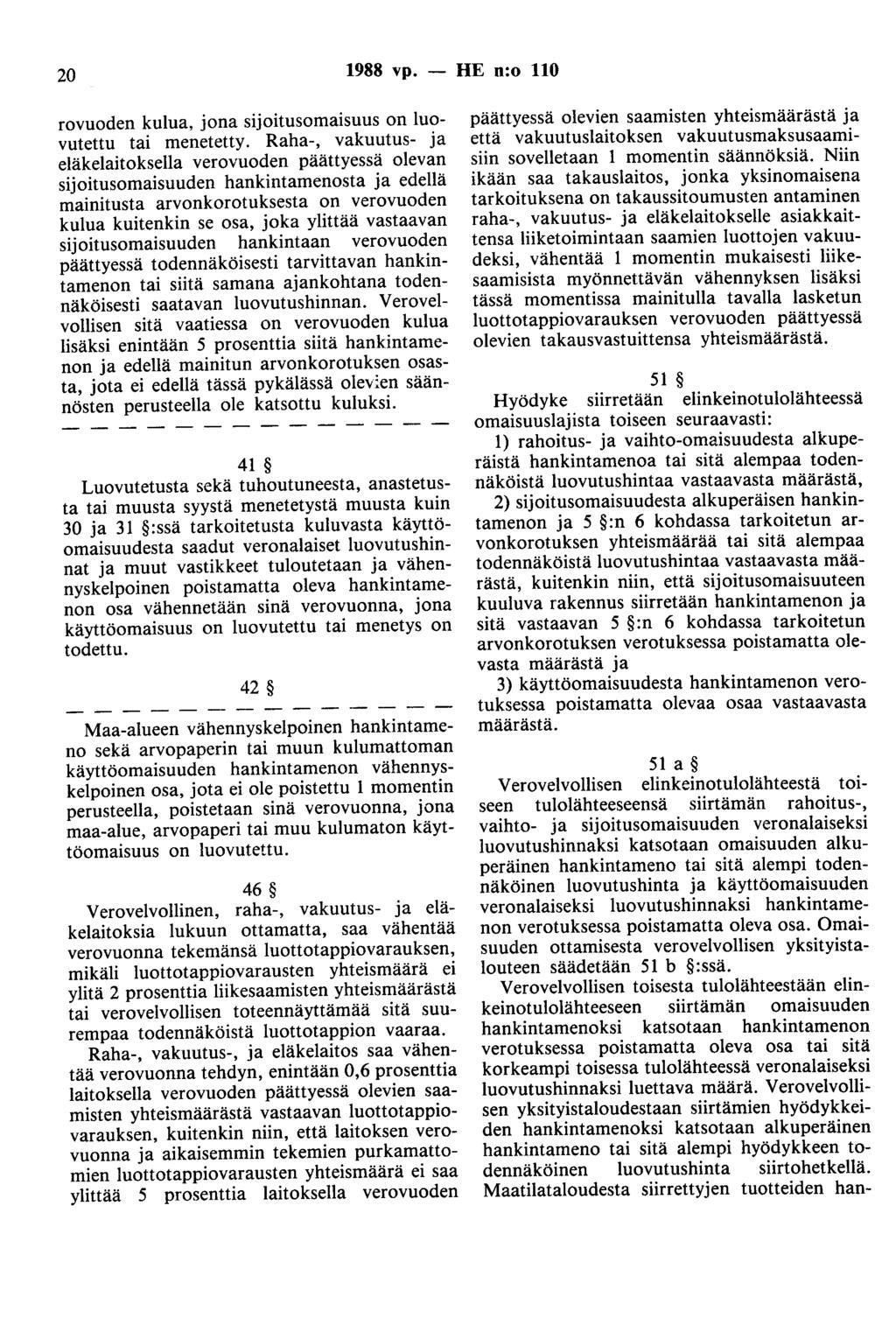 20 1988 vp. - HE n:o 110 rovuoden kulua, jona sijoitusomaisuus on luovutettu tai menetetty.