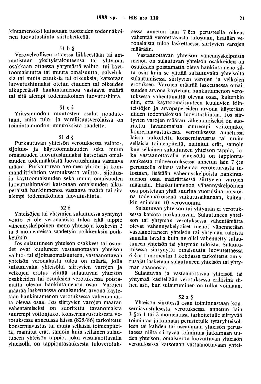 1988 vp. - HE n:o 110 21 kintamenoksi katsotaan tuotteiden todennäköinen luovutushinta siirtohetkellä.