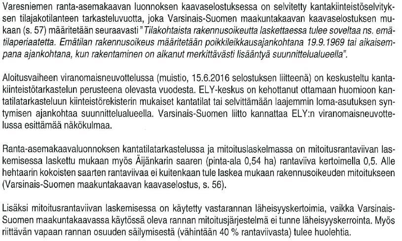 Nosto Consulting Oy 4 / 5 Varsinais-Suomen liiton lausunto (21.11.2016) Kantatilatarkastelun kantatilan määrittelyn, mitoitusrantaviivan laskemisen sekä vapaan rannan osuuden säilymisen osalta ks.