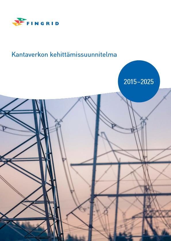 Kantaverkon kehittämissuunnitelma 2017-27 Sähkömarkkinalain mukaan Fingridin on laadittava ja julkaistava Kantaverkon kehittämissuunnitelman joka toinen vuosi.