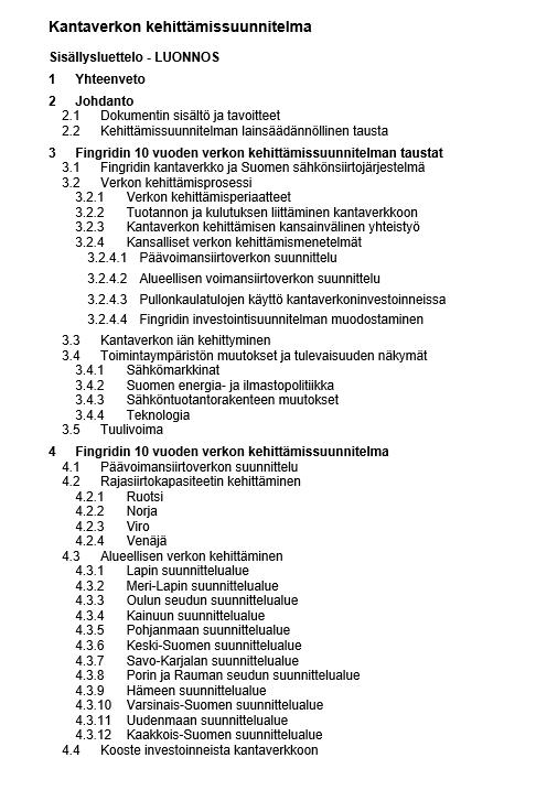 Suunnitelma perustuu asiakkaiden kanssa yhteistyössä tehtäviin aluesuunnitelmiin ja sen tulee olla yhteneväinen Itämeren alueen kehittämissuunnitelman ja koko EU:n alueen kattavan kymmenvuotisen