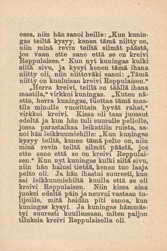 ossa, niin hän sanoi heille:»kun kuningas teiltä kysyy, kenen tämä niitty on, niin minä revin teiltä silmät päästä, jos vaan ette sano että se on kreivi Beppulaisen.