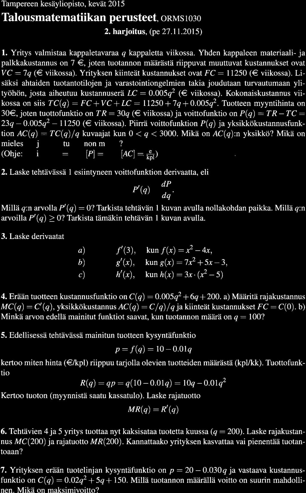 Tampereen kesäyliopisto, kevät 2015 Thlousmatematiikan perusteet, orrvrs ro:o 2. harjoitus, (pe27.11.2015) 1. Yritys valmistaa kappaletavaraa q kappaletta viikossa.