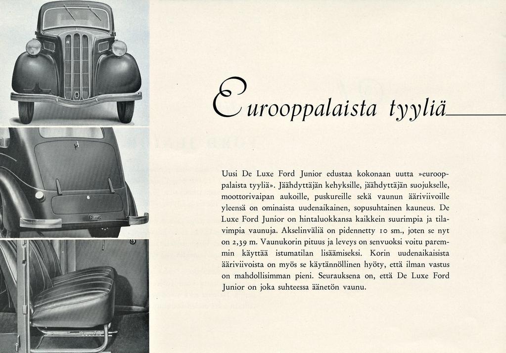 eurooppalaista tyyliä Uusi De Luxe Ford Junior edustaa kokonaan uutta»eurooppalaista tyyliä».