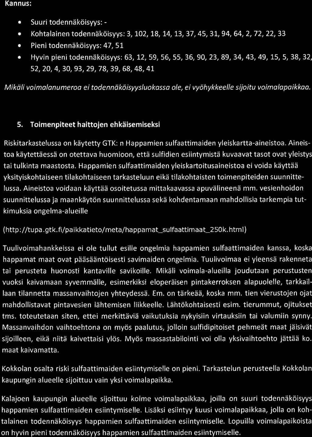 BøLËi: Kannus: Suuri todennäköisyys: - Kohtalainen toden näköisyys: 3, 102, 18, L4, 13, 37, 45,31,94, 64, 2,72, 22,33 o Pienitodennäköisyys:47,5L. Hyvin pieni todennäköisyys: 63,!