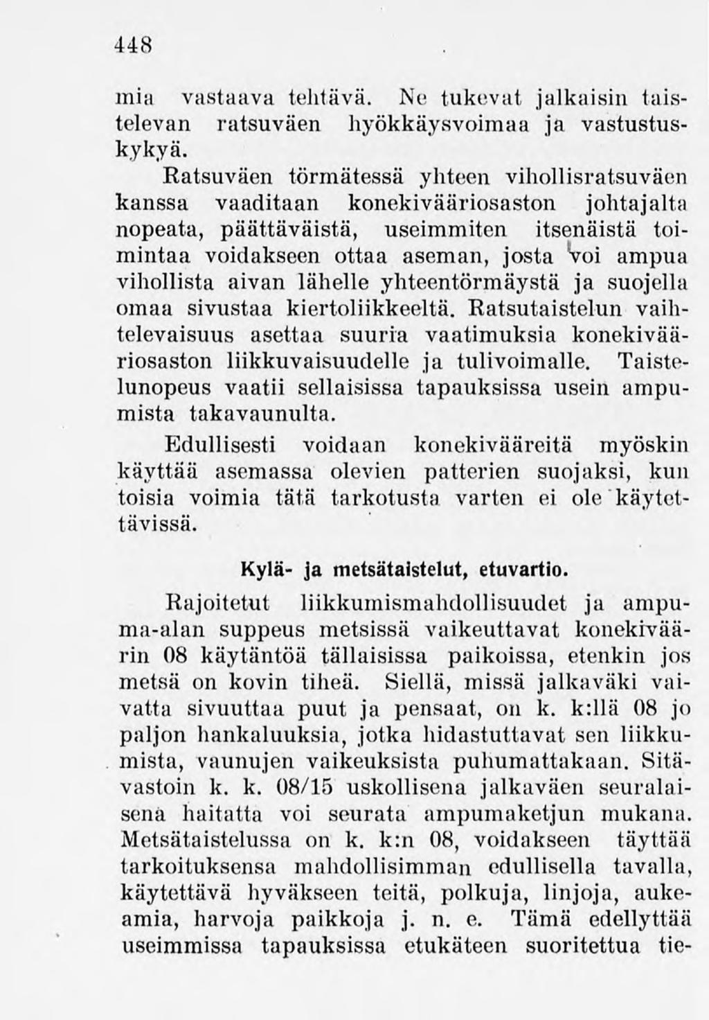 448 mia vastaava tehtävä. Ne tukevat jalkaisin taistelevan ratsuväen hyökkäysvoimaa ja vastustuskykyä.