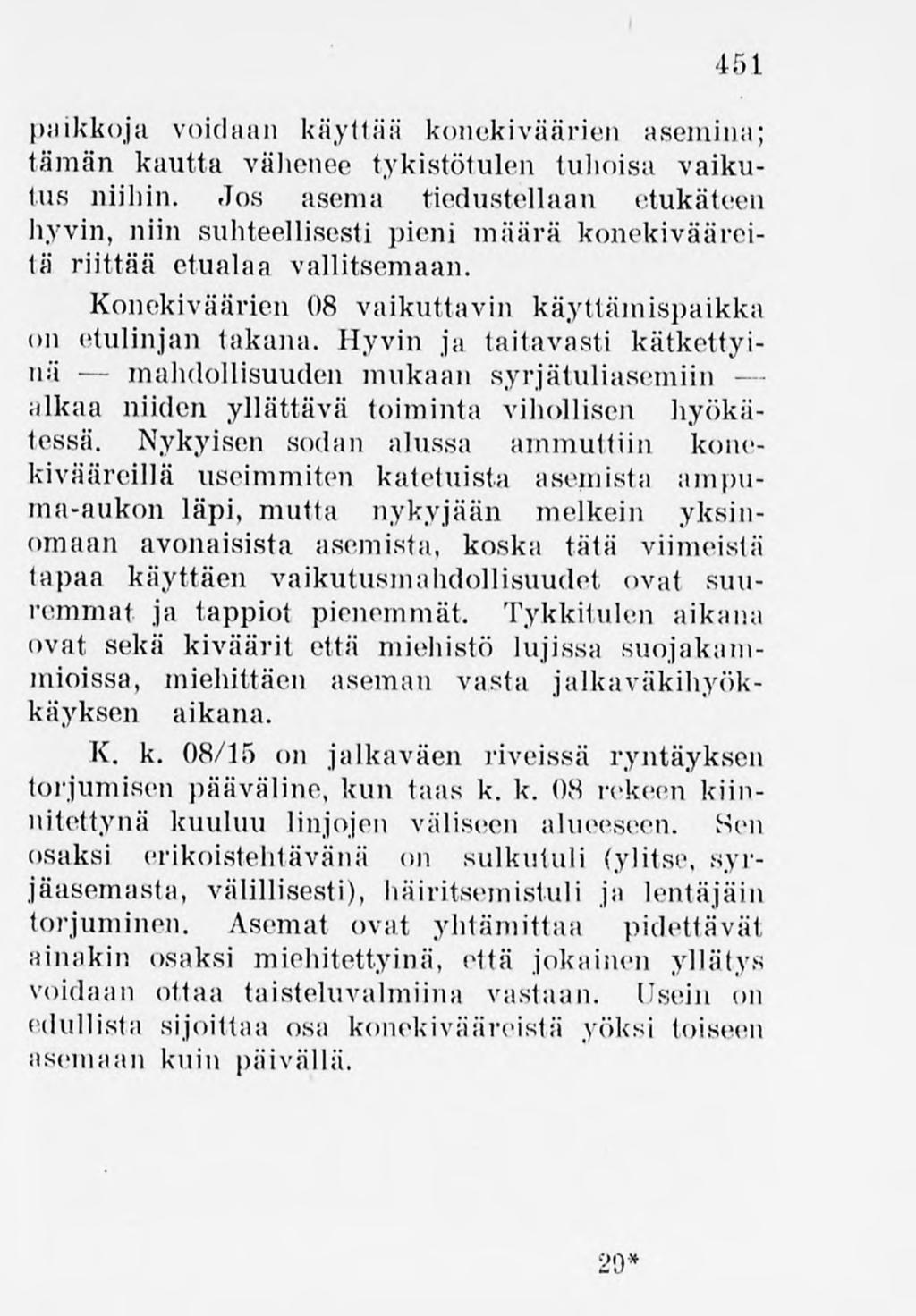 451 paikkoja voidaan käyttää konekiväärien asemina; tämän kautta vähenee tykistötulen tuhoisa vaikutus niihin.