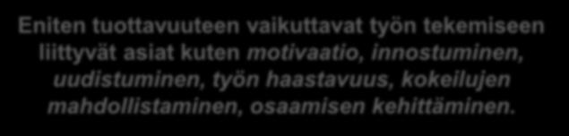 Eniten tuottavuuteen vaikuttavat työn tekemiseen liittyvät asiat kuten motivaatio,