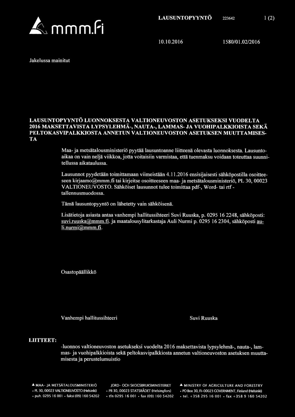 VALTIONEUVOSTON ASETUKSEN MUUTTAMISES TA Maa-ja metsätalousministeriö pyytää lausuntoanne liitteenä olevasta luonnoksesta.