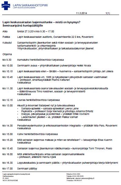 Lapin keskussairaalan laajennushanke mistä on kysymys? Seminaaripäivä kuntapäättäjille Aika torstai 27.3.2014 klo 9.30 17.