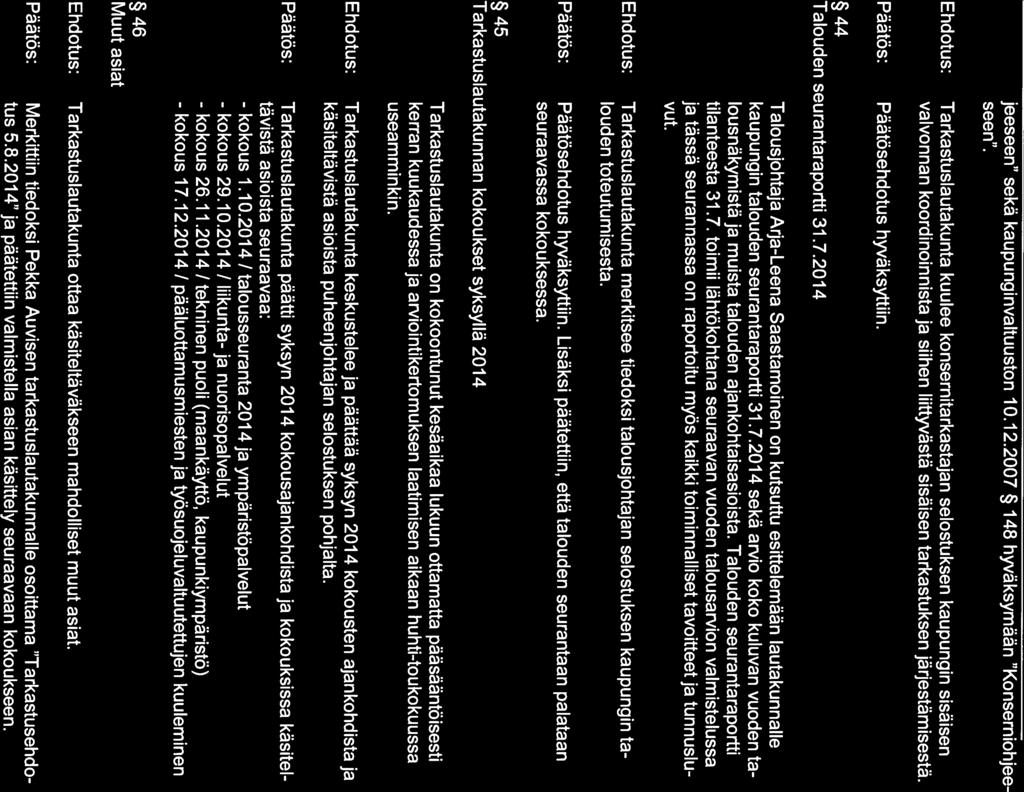 TARKASTUSLAUTAKUNTA PÖYTÄKIRJA 27.8.2014 Nro 6/2014 Sivu 4/5 jeeseen sekä kaupunginvaltuuston 10.12.2007 148 hyväksymään Konserniohjee seen.